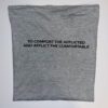 Grey t-shirt featuring "To comfort the afflicted and afflict the comfortable"