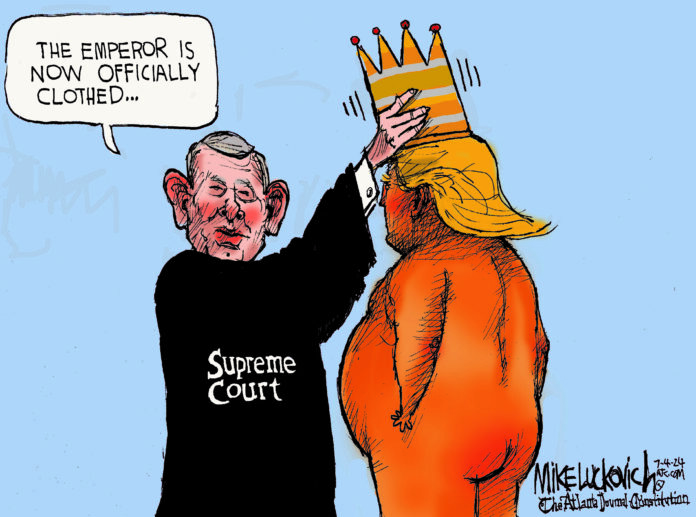 The Supreme Court places a crown atop the head of a stark naked Donald Trump. The court says 